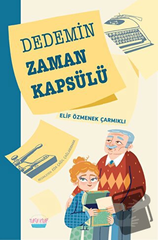 Dedemin Zaman Kapsülü - Elif Özmenek Çarmıklı - Turta Kitap - Fiyatı -