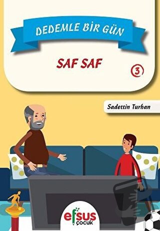 Dedemle Bir Gün 3 - Saf Saf - Sadettin Turhan - Efsus Yayınları - Fiya