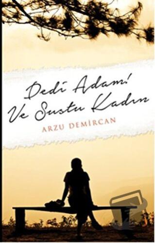 Dedi Adam! Ve Sustu Kadın - Arzu Demircan - Cinius Yayınları - Fiyatı 