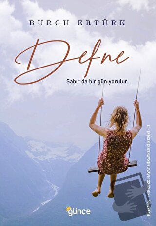 Defne - Sabır da bir gün yorulur… - Burcu Ertürk - Günçe Yayınları - F