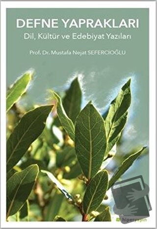 Defne Yapraklar Dil, Kültür ve Edebiyat Yazıları - Mustafa Nejat Sefer