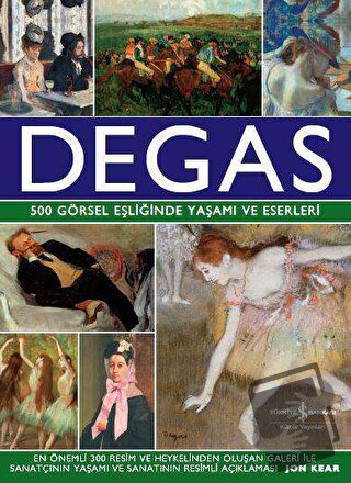 Degas (Ciltli) - Jon Kear - İş Bankası Kültür Yayınları - Fiyatı - Yor