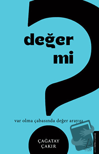 Değer mi? - Çağatay Çakır - Destek Yayınları - Fiyatı - Yorumları - Sa