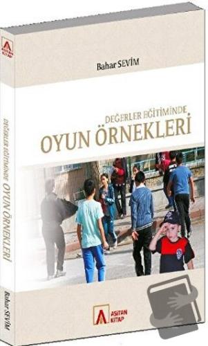 Değerler Eğitiminde Oyun Örnekleri - Bahar Sevim - Asitan Yayınları - 