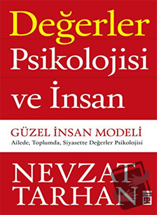 Değerler Psikolojisi ve İnsan - Güzel İnsan Modeli - Nevzat Tarhan - T