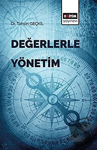 Değerlerle Yönetim - Tahsin Geçkil - Eğitim Yayınevi - Bilimsel Eserle