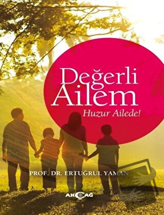 Değerli Ailem - Ertuğrul Yaman - Akçağ Yayınları - Fiyatı - Yorumları 