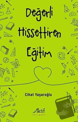 Değerli Hissettiren Eğitim - Cihat Yaşaroğlu - Aktif Yayınevi - Fiyatı