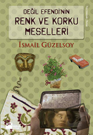 Değil Efendi’nin Renk ve Korku Meselleri - İsmail Güzelsoy - Doğan Kit