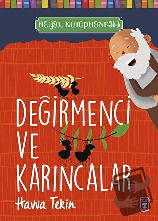 Değirmenci ve Karıncalar - Hayal Kütüphanesi 3 - Havva Tekin - Timaş Ç