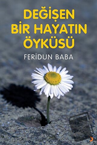 Değişen Bir Hayatın Öyküsü - Feridun Baba - Cinius Yayınları - Fiyatı 