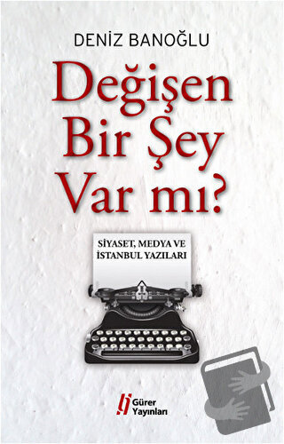 Değişen Bir Şey Var mı? - Deniz Banoğlu - Gürer Yayınları - Fiyatı - Y