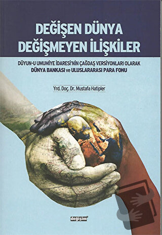 Değişen Dünya Değişmeyen İlişkiler - Mustafa Hatipler - Değişim Yayınl