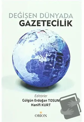 Değişen Dünyada Gazetecilik - Kolektif - Orion Kitabevi - Fiyatı - Yor