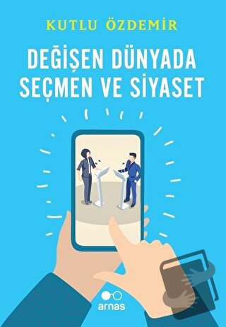 Değişen Dünyada Seçmen ve Siyaset - Kutlu Özdemir - Arnas - Fiyatı - Y