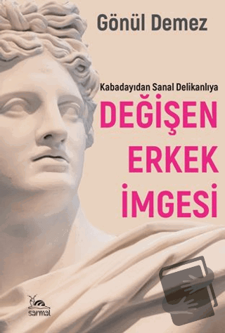 Değişen Erkek İmgesi - Gönül Demez - Sarmal Kitabevi - Fiyatı - Yoruml