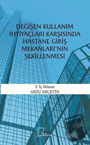 Değişen Kullanım İhtiyaçları Karşısında Hastane Giriş Mekanları’nın Şe