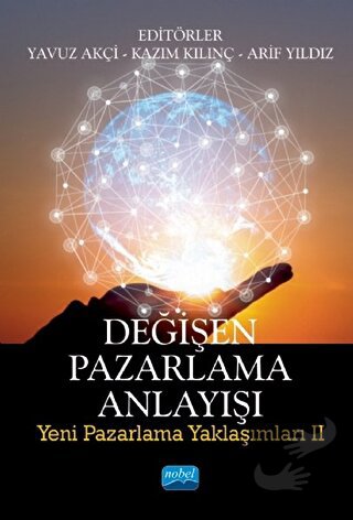 Değişen Pazarlama Anlayışı - Arif Yıldız - Nobel Akademik Yayıncılık -