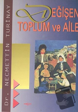 Değişen Toplum ve Aile - Necmettin Turinay - Akçağ Yayınları - Fiyatı 