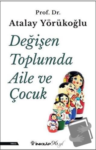 Değişen Toplumda Aile ve Çocuk - Atalay Yörükoğlu - İnkılap Kitabevi -