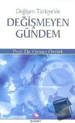 Değişen Türkiye'de Değişmeyen Gündem - Osman Öztürk - Rağbet Yayınları