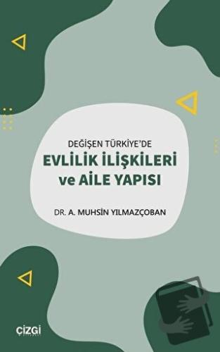 Değişen Türkiye'de Evlilik İlişkileri ve Aile Yapısı - A. Muhsin Yılma