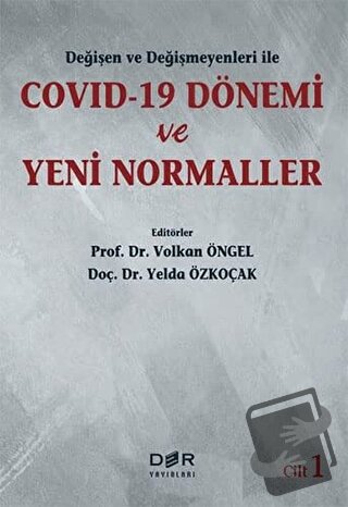 Değişen Ve Değişmeyenleri İle Covid-19 Dönemi Ve Yeni Normaller Cilt 1