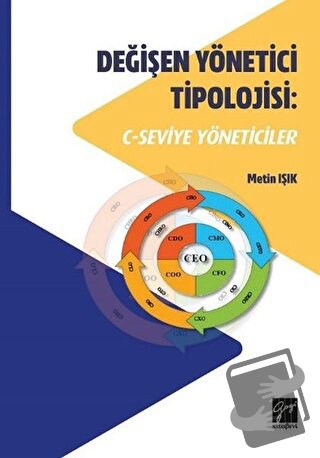 Değişen Yönetici Tipolojisi: C-Seviye Yöneticiler - Metin Işık - Gazi 