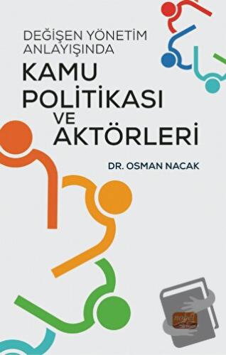 Değişen Yönetim Anlayışında Kamu Politikası ve Aktörleri - Osman Nacak