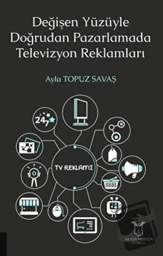 Değişen Yüzüyle Doğrudan Pazarlamada Televizyon Reklamları - Ayla Topu