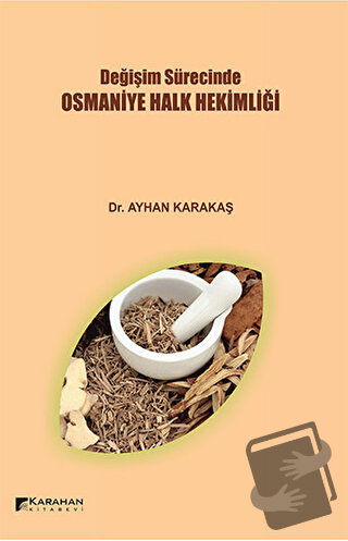 Değişim Sürecinde Osmaniye Halk Hekimliği - Ayhan Karakaş - Karahan Ki