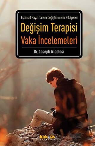 Değişim Terapisi Vaka İncelemeleri - Joseph Nicolosi - Kaknüs Yayınlar