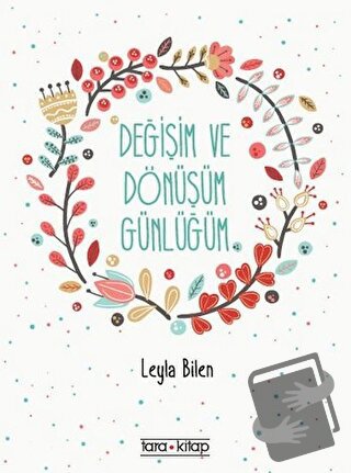 Değişim ve Dönüşüm Günlüğüm - Leyla Bilen - Tara Kitap - Fiyatı - Yoru