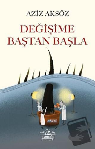 Değişime Baştan Başla - Aziz Aksöz - Nemesis Kitap - Fiyatı - Yorumlar