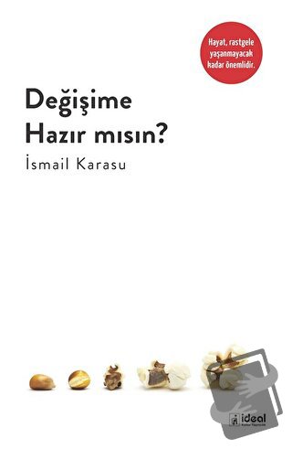 Değişime Hazır Mısın? - İsmail Karasu - İdeal Kültür Yayıncılık - Fiya