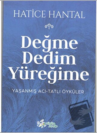 Değme Dedim Yüreğime - Hatice Hantal - Kültür Ajans Yayınları - Fiyatı