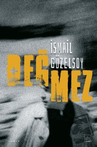 Değmez - İsmail Güzelsoy - İthaki Yayınları - Fiyatı - Yorumları - Sat