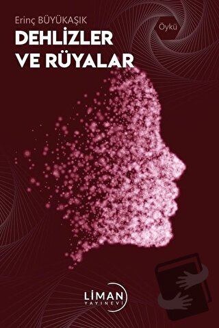 Dehlizler ve Rüyalar - Erinç Büyükaşık - Liman Yayınevi - Fiyatı - Yor