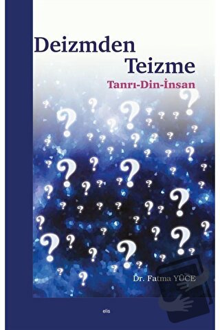 Deizmden Teizme - Fatma Yüce - Elis Yayınları - Fiyatı - Yorumları - S