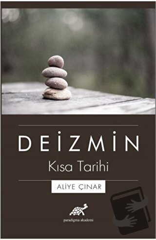 Deizmin Kısa Tarihi - Aliye Çınar - Paradigma Akademi Yayınları - Fiya