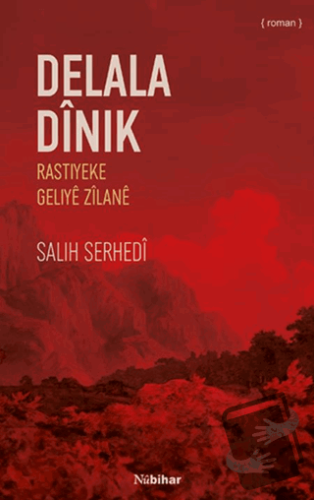 Delala Dinik Rastiyeke Geliye Zîlan - Salih Serhedi - Nubihar Yayınlar