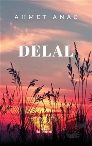 Delal - Ahmet Anaç - J&J Yayınları - Fiyatı - Yorumları - Satın Al