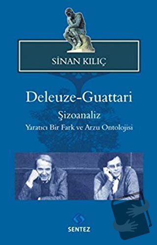 Deleuze-Guattari Şizoanaliz - Sinan Kılıç - Sentez Yayınları - Fiyatı 