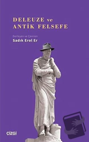 Deleuze ve Antik Felsefe - Sadık Erol Er - Çizgi Kitabevi Yayınları - 