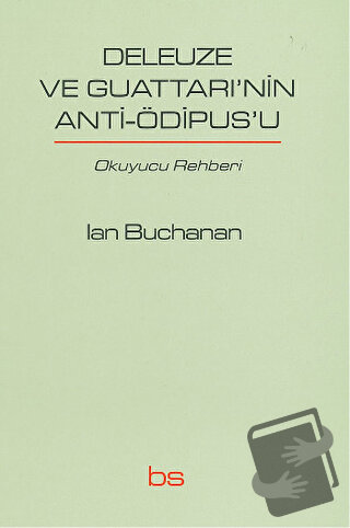 Deleuze ve Guattari'nin Anti-Ödipus'u - Ian Buchanan - Bilim ve Sosyal