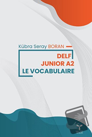 Delf Junior A2 Le Vocabularie - Kübra Seray Boran - Umuttepe Yayınları