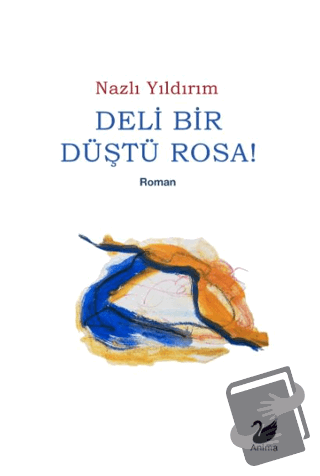 Deli Bir Düştü Rosa! - Nazlı Yıldırım - Anima Yayınları - Fiyatı - Yor