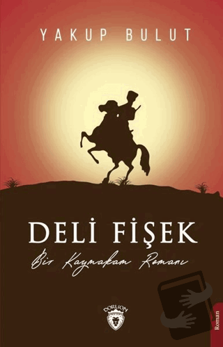 Deli Fişek - Yakup Bulut - Dorlion Yayınları - Fiyatı - Yorumları - Sa