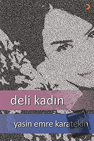 Deli Kadın - Yasin Emre Karatekin - Cinius Yayınları - Fiyatı - Yoruml