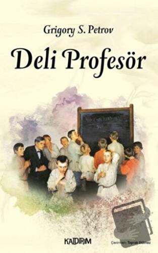 Deli Profesör - Grigori Spiridonoviç Petrov - Kaldırım Yayınları - Fiy